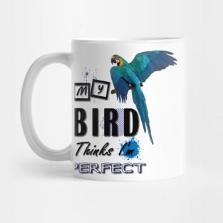 my bird thinks i´m perfect Mug